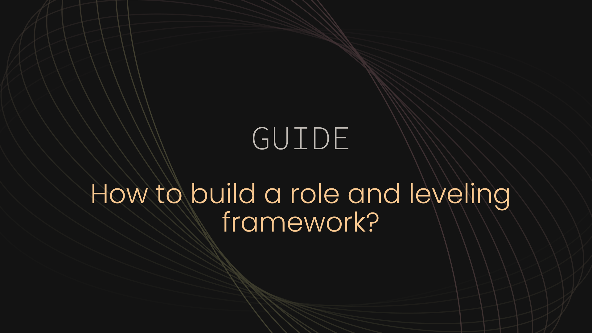 Framework Key Roles How to build a role and leveling framework for a growing company | Taito.ai