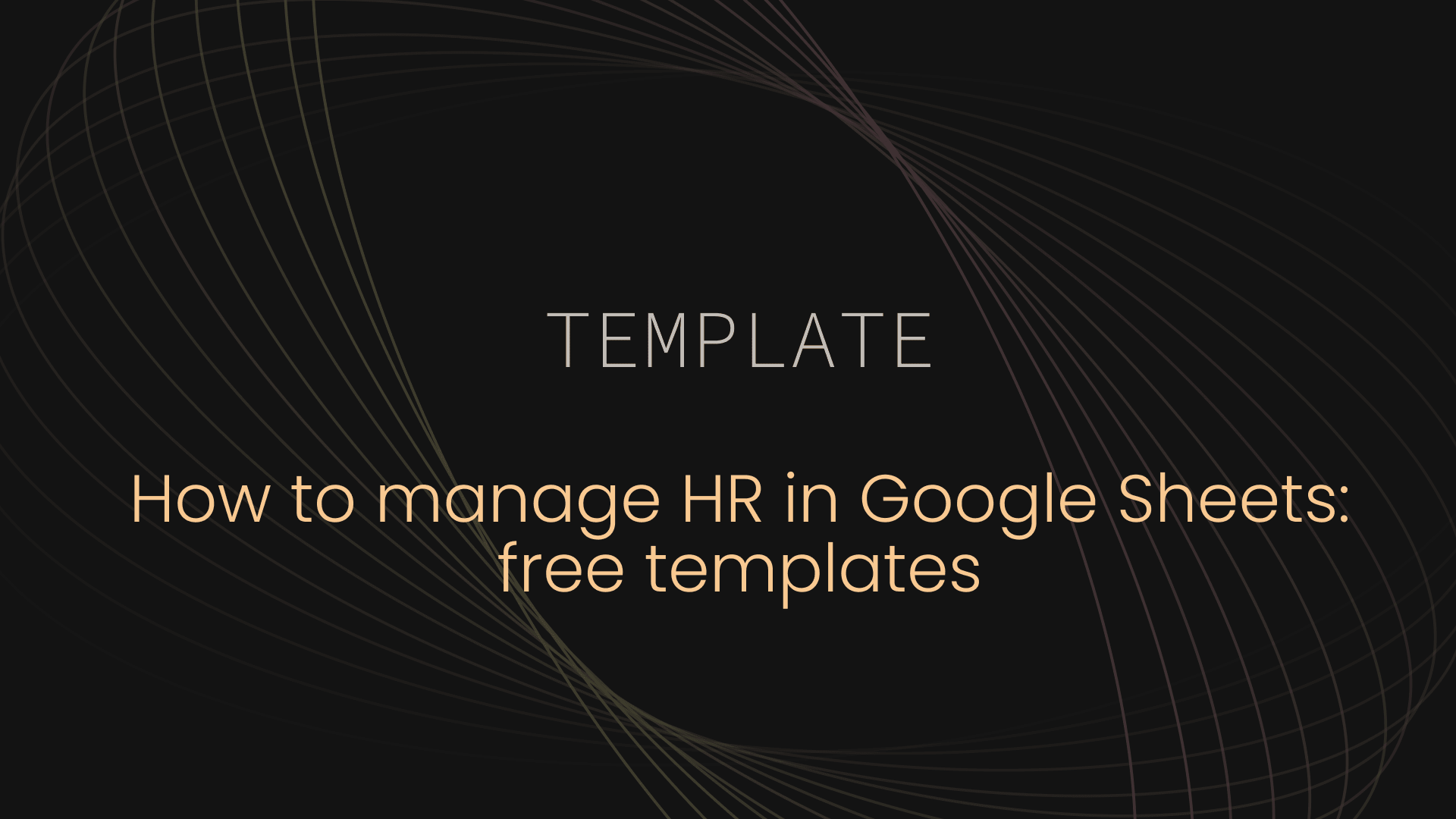 How to manage HR in Google Sheets: free templates