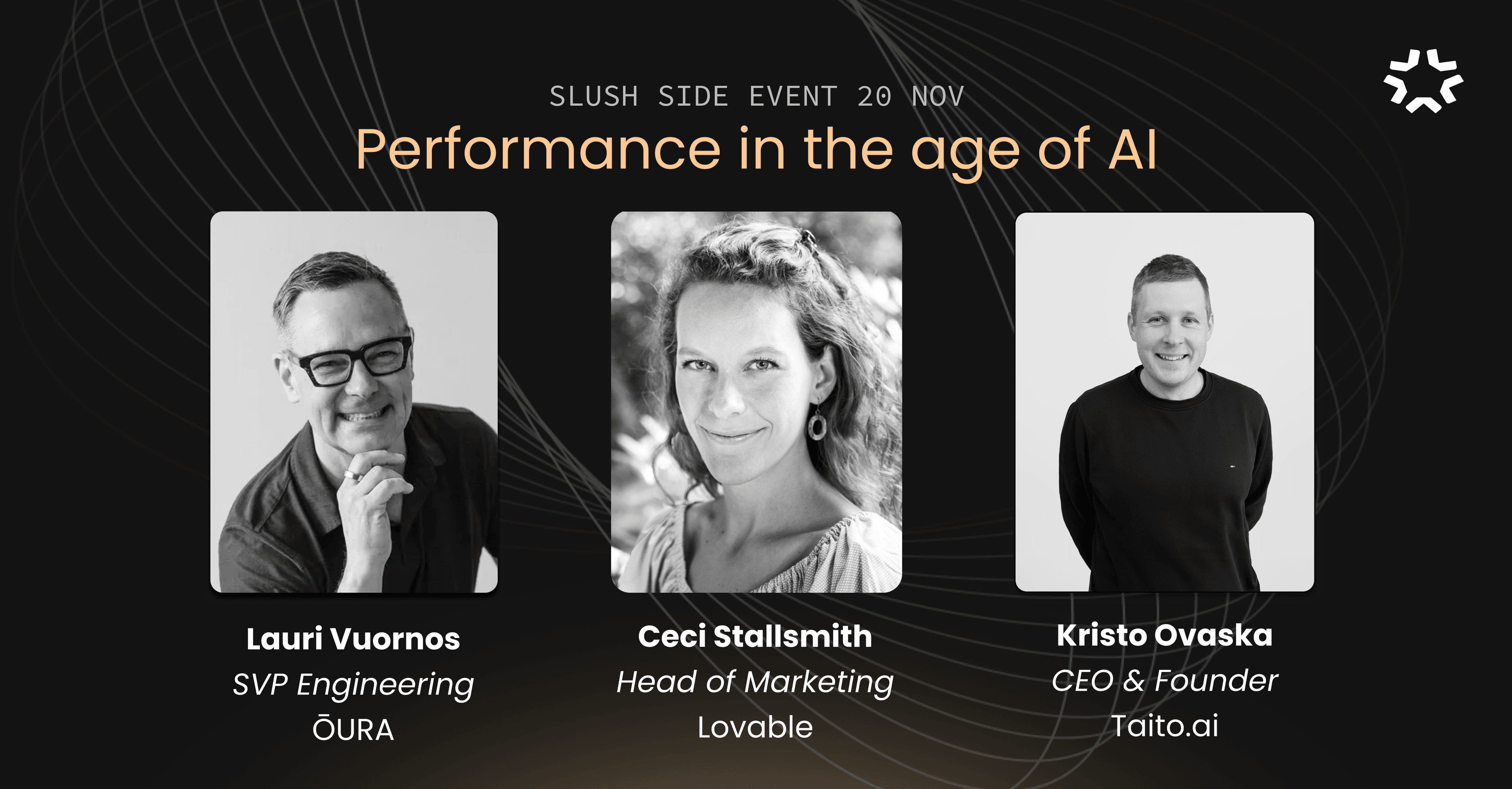 Event slide titled “Performance in the age of AI” showing headshots of Lauri Vuornos (SVP Engineering, ŌURA), Ceci Stallsmith (Head of Marketing, Lovable), and Kristo Ovaska (CEO & Founder, Taito.ai) for a Slush side event.