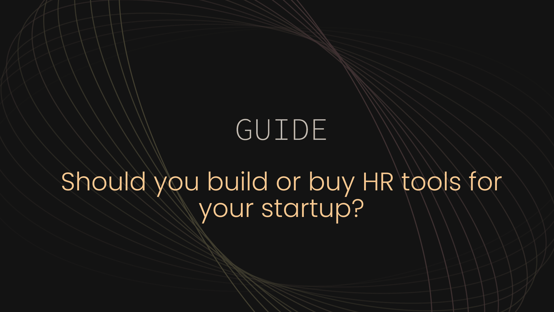 Should you build or buy HR tools for your startup?