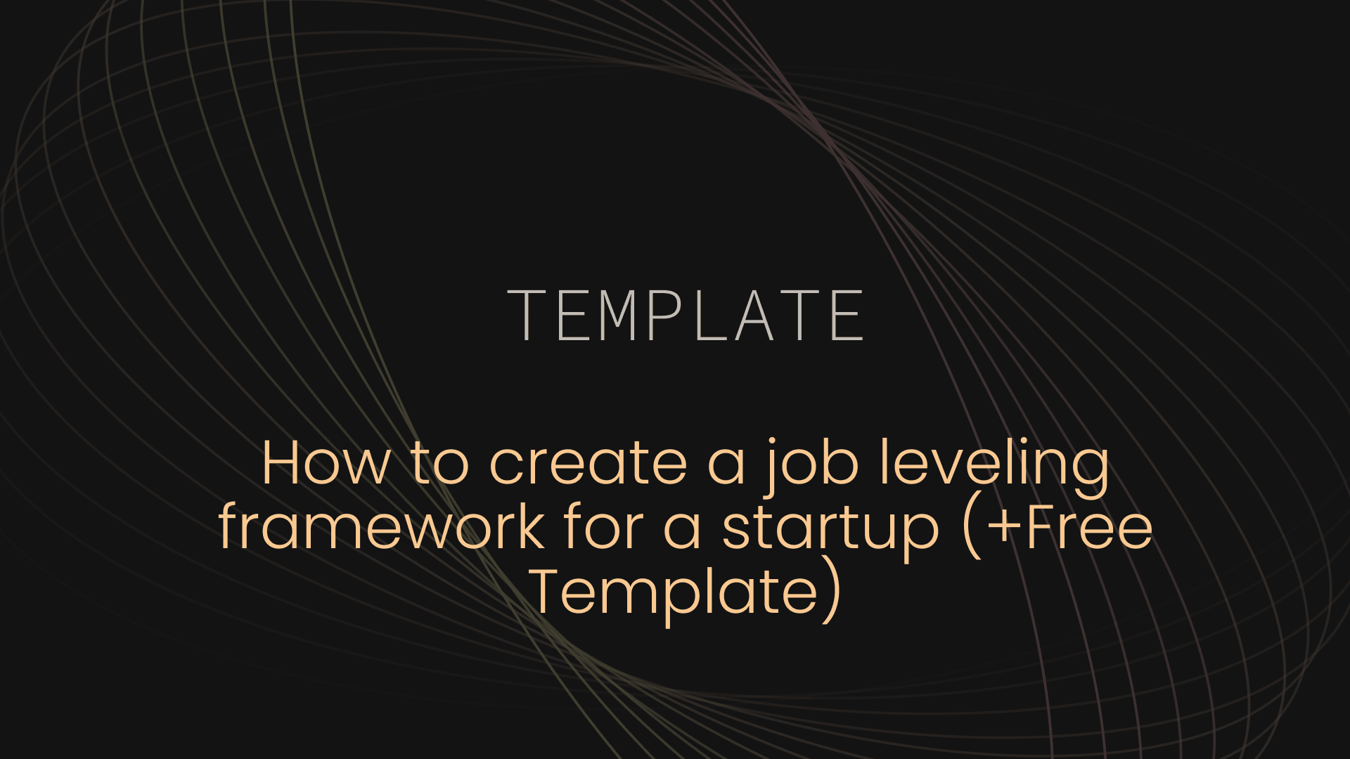 How to create a job leveling framework for a startup (+Free Template)