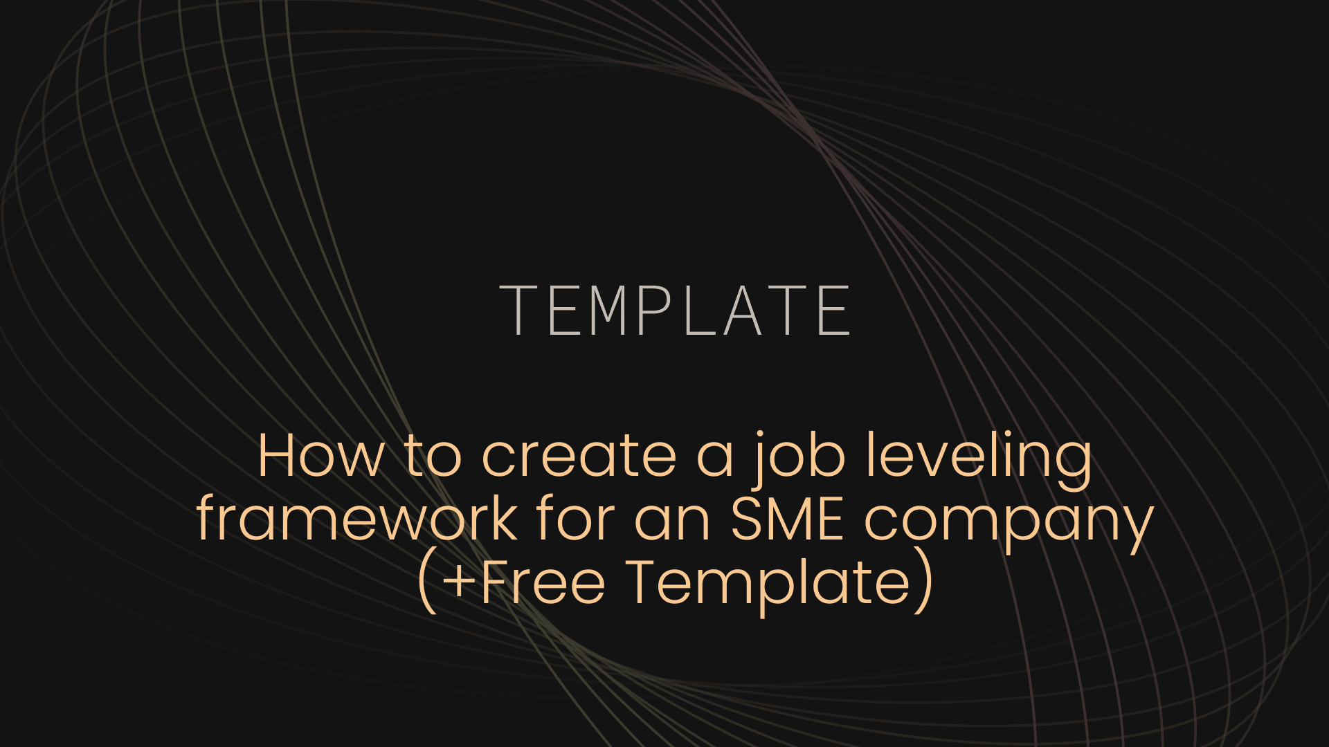 How to create a job leveling framework for a small or medium sized company (+Free Template)