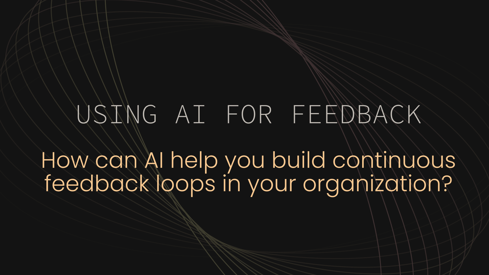 How Can AI Help You Build Continuous Feedback Loops in Your Organization?