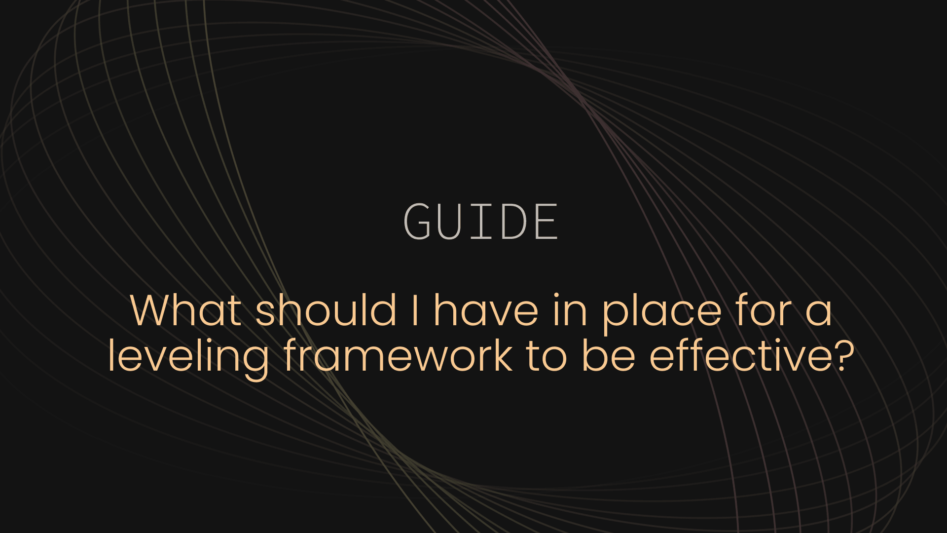 Image: What should a team have in place for a leveling framework to be effective?